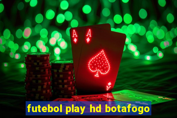 futebol play hd botafogo